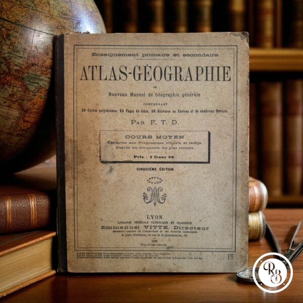 Très Ancien Atlas géographie ou nouveau manuel de Géographie générale - Cour moyen - F.T.D. - 1898 - Collection